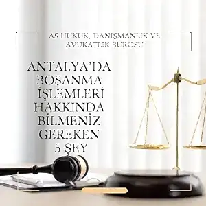 Antalya Boşanma Avukatı: Hukuki Destek ve Boşanma Süreci Yönetimi